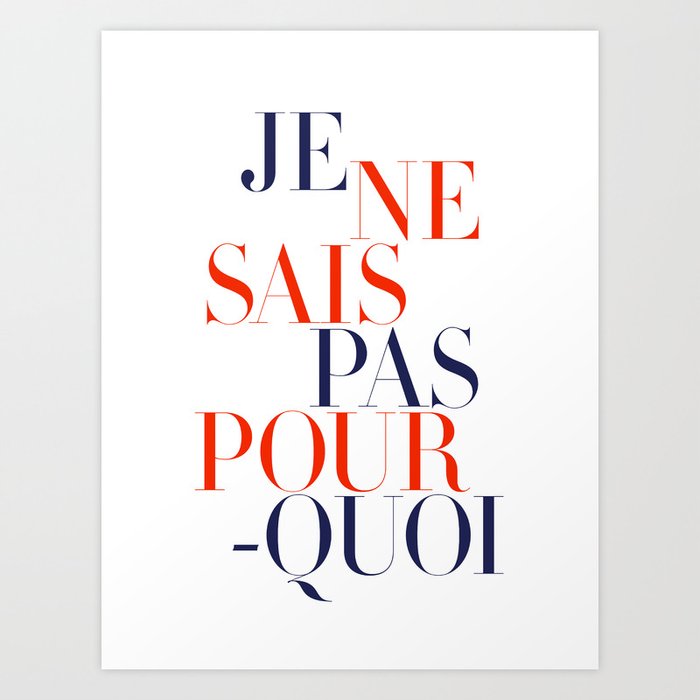 Je Ne Sais Pas Pourquoi I Art Print By Note To Self The Print Shop Society6