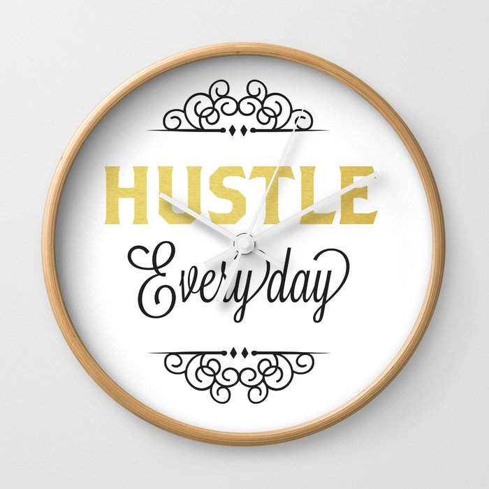 Hustle Everyday  Wall Clock