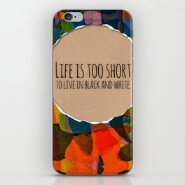 Life is Too Short colorful art and home decor products iPhone Skin