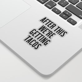 Getting Tacos Funny Quote Sticker
