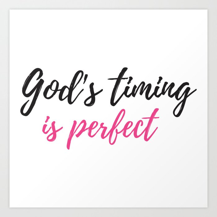 God S Timing Is Perfect Christian Bible Quote Art Print By Meek Ever Society6