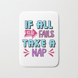  If All Else Fails Take A Nap. Funny Motivational Quote, Funny Nap Quote Bath Mat | Sleepy, Napqueen, Napking, Naptime, Takeanap, Powernap, Motivation, Lazyday, Typography, Asleep 