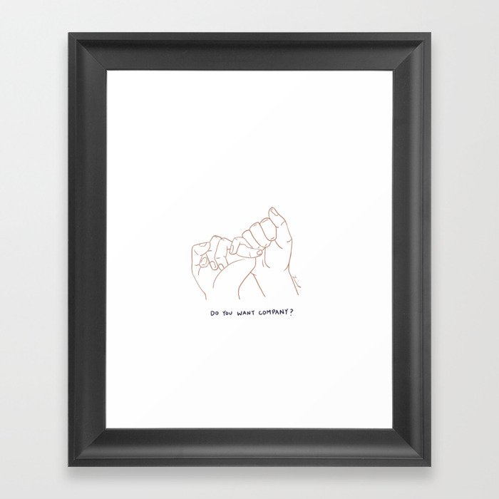 Pinky Swear - Do you want company? Framed Art Print