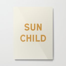 Sun child Metal Print | Gold, Sunchild, Coast, Yellow, Typography, Summer, California, Miami, Positive, Goodvibe 