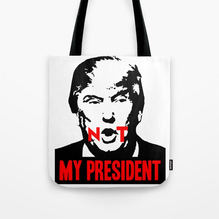 Not my President Tote Bag