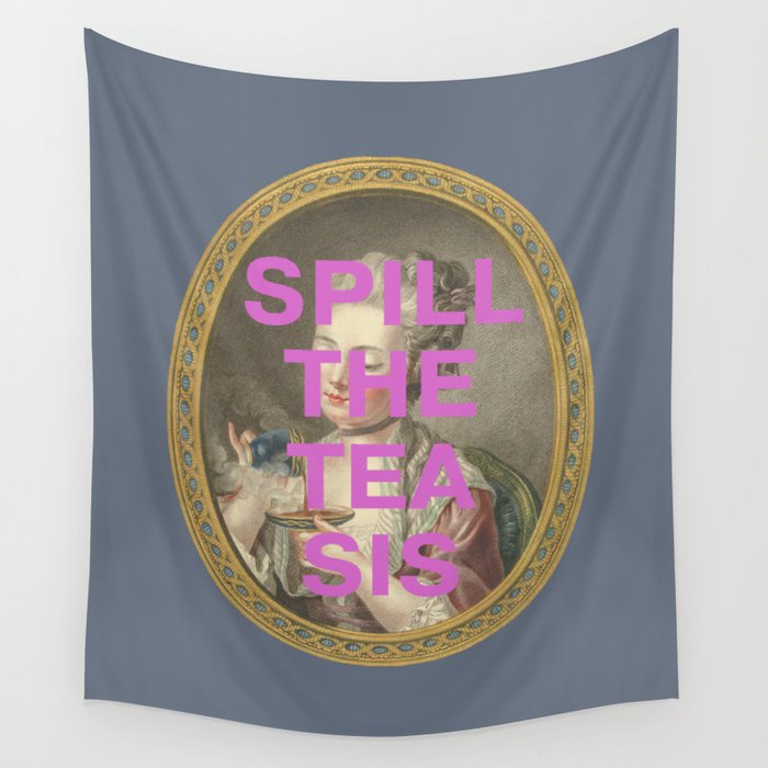 "Spill The Tea Sis": 18th century portrait of a young woman (with tongue-in-cheek caption in purple) Wall Tapestry