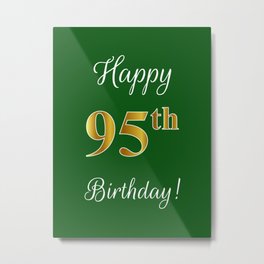 Elegant "Happy 95th Birthday!" With Faux/Imitation Gold-Inspired Color Pattern Number (on Green) Metal Print | Fancy, Birthdaygreeting, Happybirthday, Ninetyfive, 95Thbirthday, Birthdaycelebration, Happy95Thbirthday, Graphicdesign, Birthdaymessage, 95Yearsold 