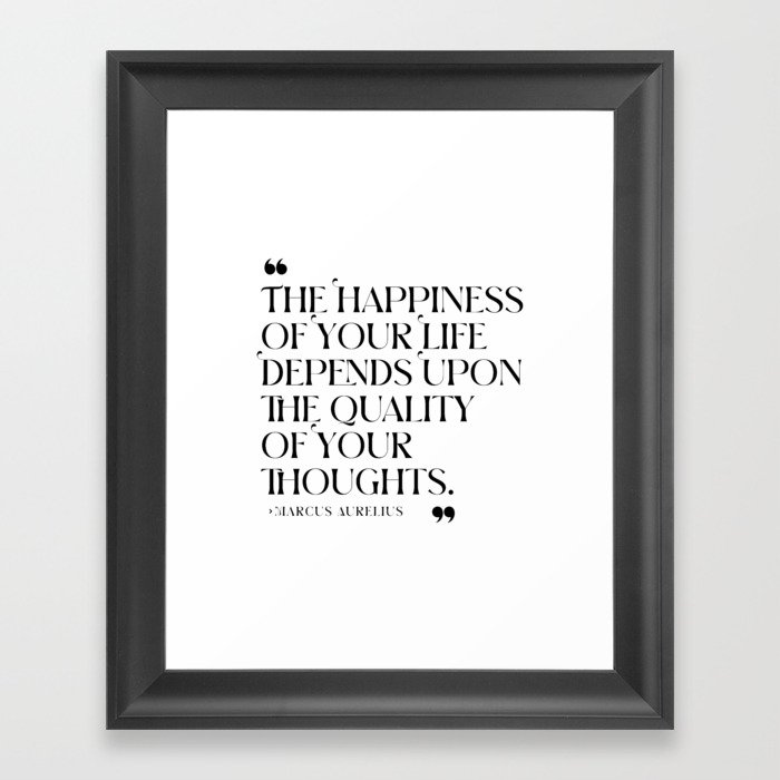 The happiness of your life. Marcus Aurelius Framed Art Print