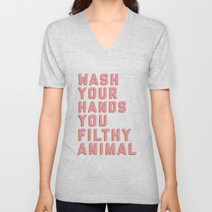 Wash Your Hands You Filthy Animal, Funny Sayings V Neck T Shirt