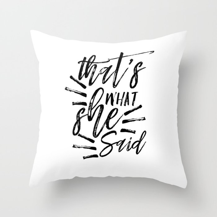 Boyfriend gift printable quotes that s what she said Throw