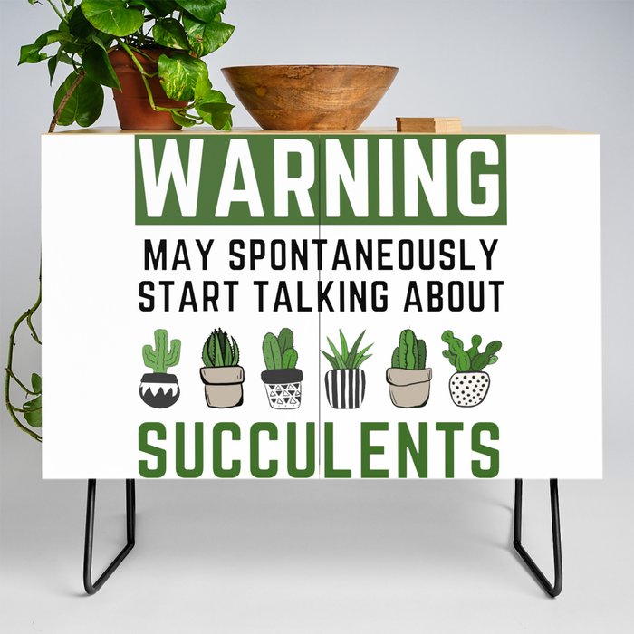 Warning - May Spontaneously Start Talking About Succulents & cacti Credenza