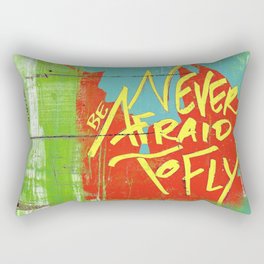 Never Be Afraid to Fly Rectangular Pillow