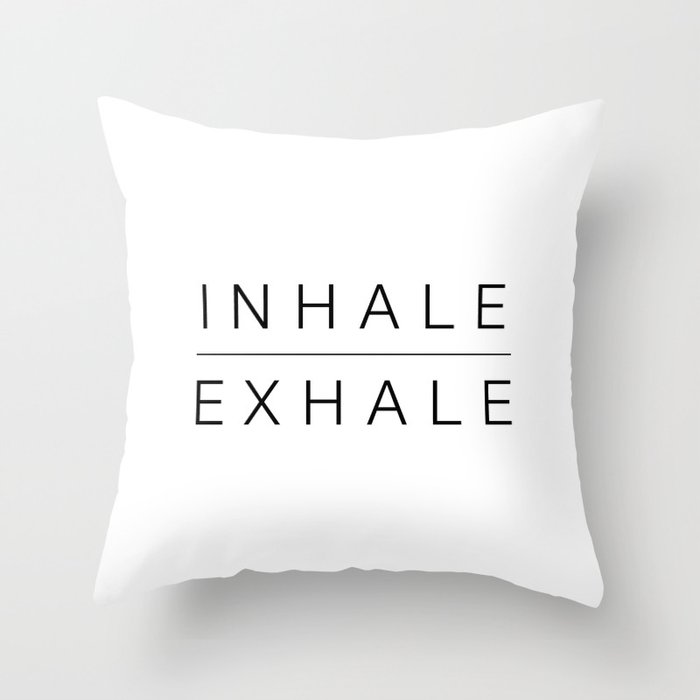 Inhale exhale Throw Pillow