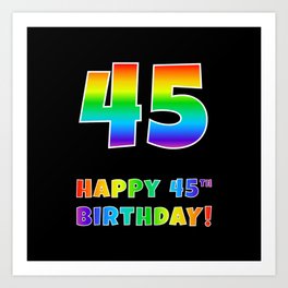 [ Thumbnail: HAPPY 45TH BIRTHDAY - Multicolored Rainbow Spectrum Gradient Art Print ]