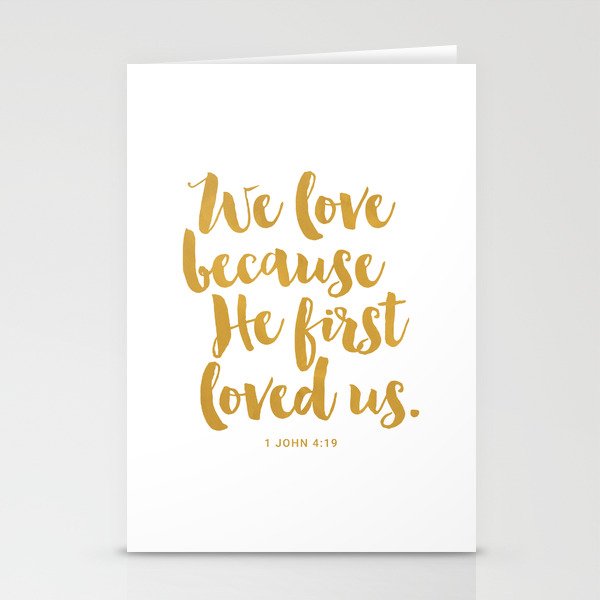 We love because He first loved us. 1 John 4:19 Stationery Cards