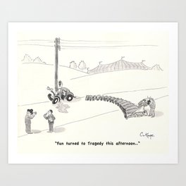 "Fun Turned to Tragedy this afternoon..." Art Print