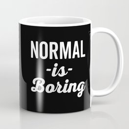 Normal Is Boring Funny Quote Mug