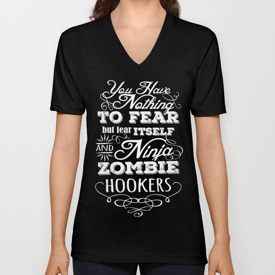 Nothing to fear but ninja zombie hookers Unisex V-Neck