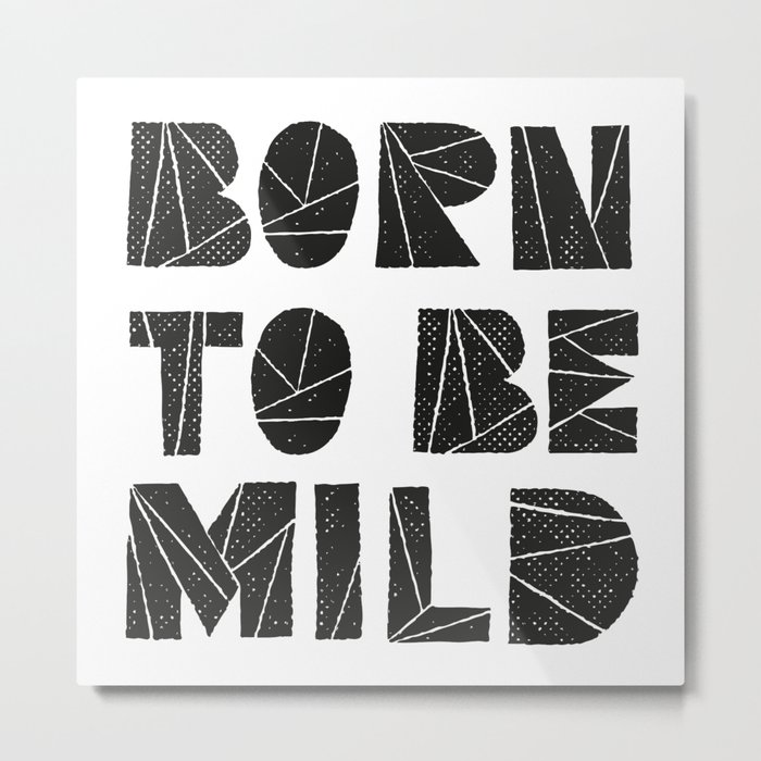 Born To Be Mild Metal Print