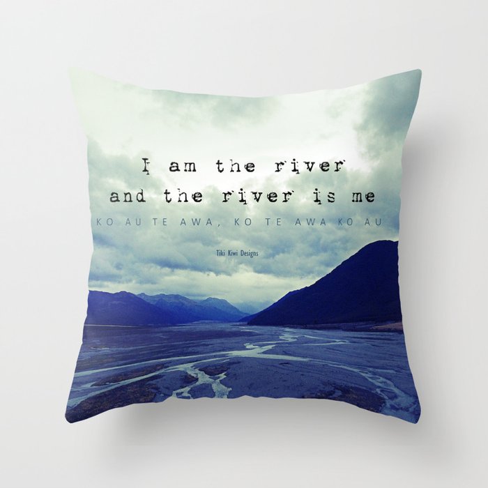 I am the River and the River is Me - Maori Wisdom - the world view Throw Pillow