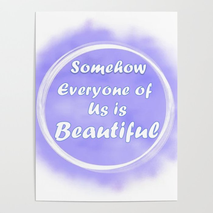 Somehow everyone of us is Beautiful  Poster