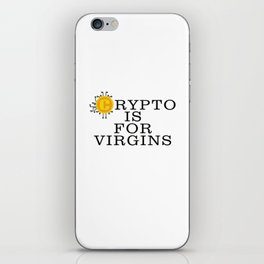 Crypto Is For Virgins iPhone Skin