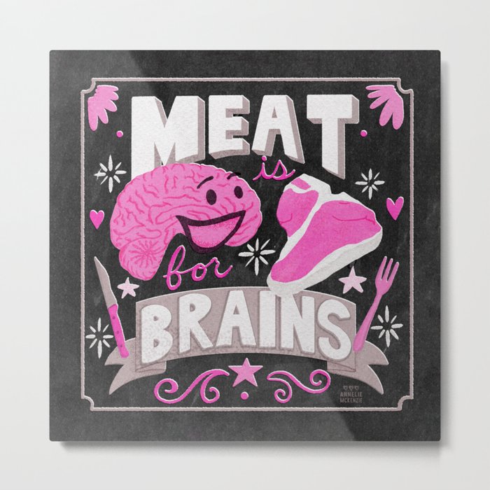 Meat is for Brains Metal Print