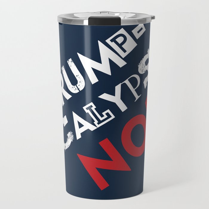 Trumpocalypse No!  Travel Mug