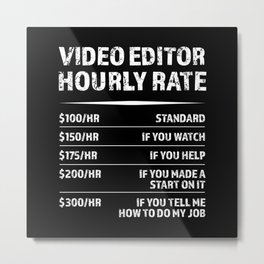 Video Editor Hourly Rate | Funny Gift Metal Print