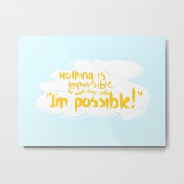 Everything Is Possible! Metal Print
