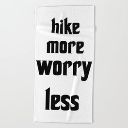 hike more worry less Beach Towel