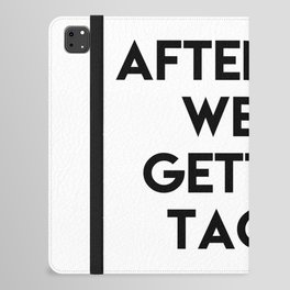 After this we're getting tacos iPad Folio Case