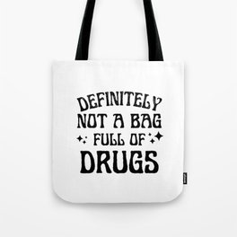 Definitely Not A Bag Full Of Drugs Tote Bag