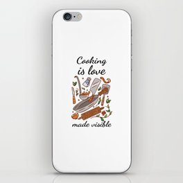 Cooking - Cooking is love made visible iPhone Skin