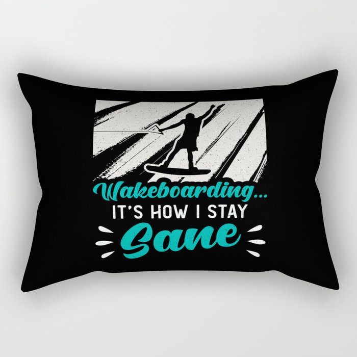 Wakeboarding It's How I Stay Sane Wake Wakeboarder Rectangular Pillow