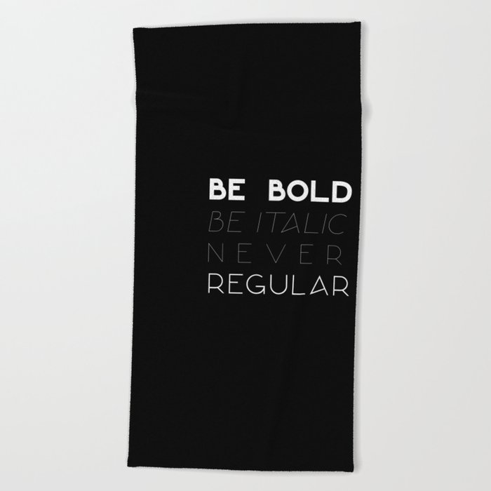Be Bold Beach Towel