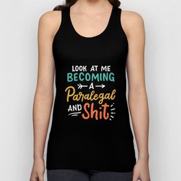 Look At Me Becoming A Paralegal And Shit Unisex Tank Top
