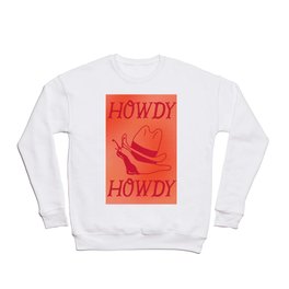 Howdy Snail, Howdy! Crewneck Sweatshirt