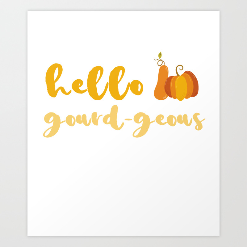 Cute Quotes About Fall Womens Hello Gourd-Geous Fall Pun Womens Cute Autumn Quotes Sayings Art  Print By Fast Life Full Throttle | Society6