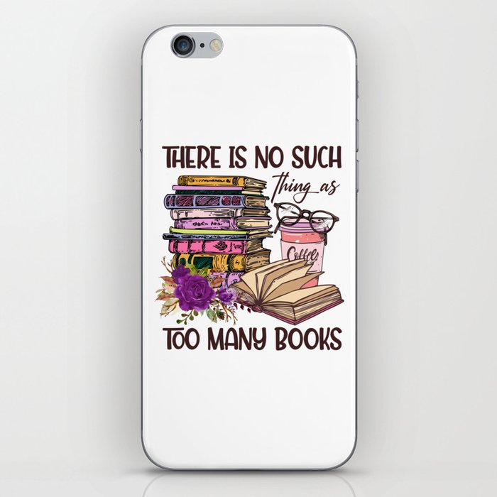 No Such Things As Too Many Books iPhone Skin