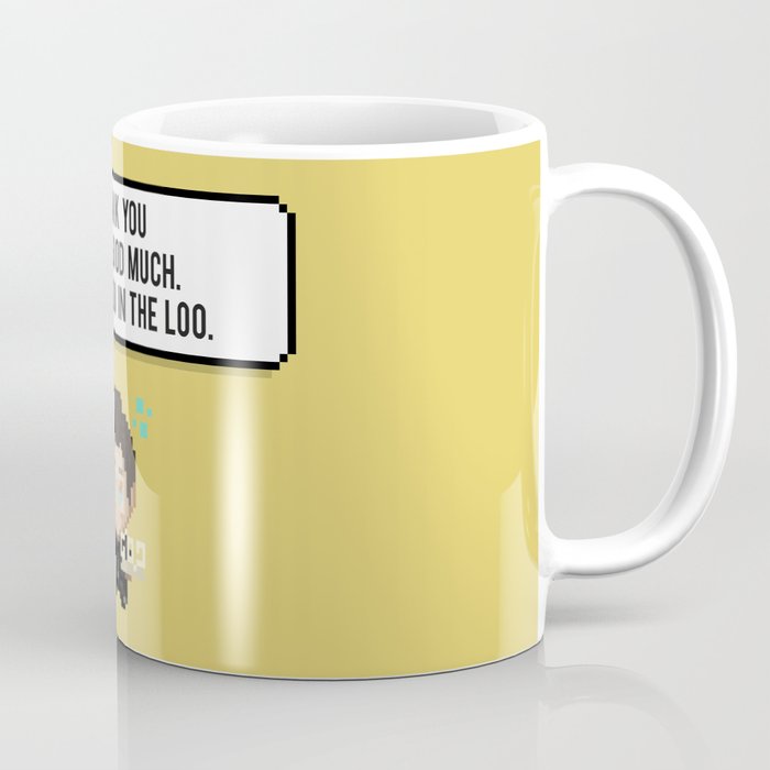 Thank you very good much, I'll see you in the loo. Coffee Mug