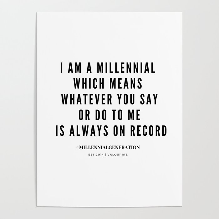Millennial Generation Quotes Poster By Quotes And Sayings Society6