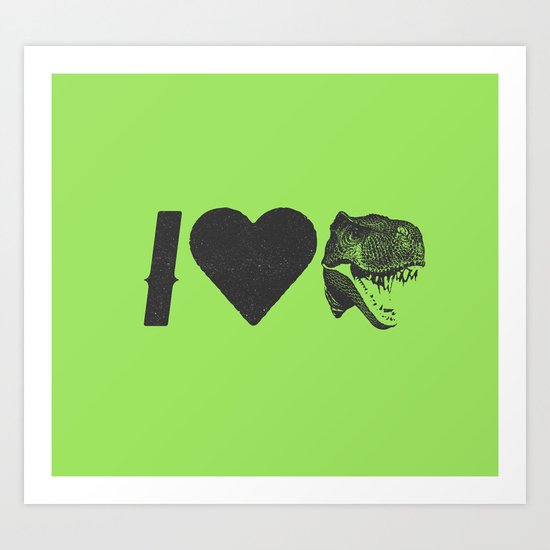 I Love Dinosaurs Art Print