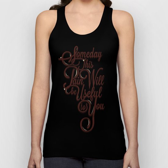 Someday This Pain Will Be Useful To You Unisex Tank Top