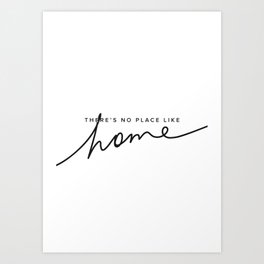 There's No Place Like Home - White Art Print