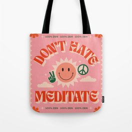 Don't Hate Meditate Tote Bag