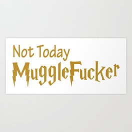 Not Today Muggle Mug & Others Art Print | Movie, Porter, Graphicdesign, Digital, Nottoday, Harry, Muggle 