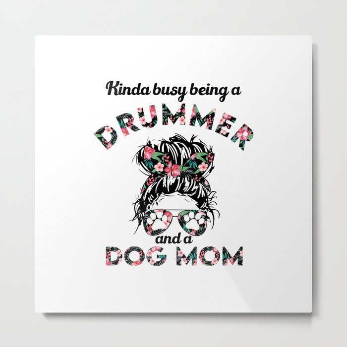 Drummer woman and dog mom. Perfect present for mother dad friend him or her  Metal Print