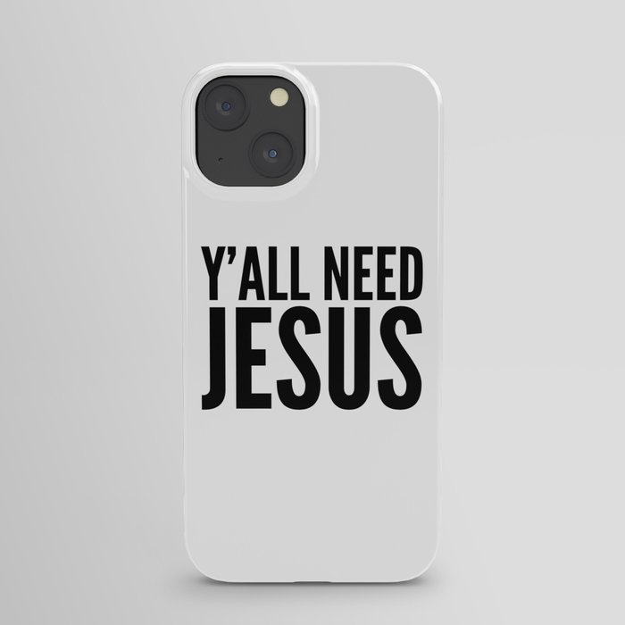 Y'all Need Jesus iPhone Case