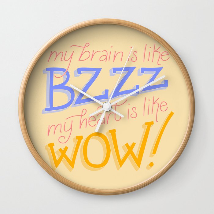 My Brain Is Like Bzz My Heart Is Like Wow Be More Chill Wall Clock By Eliseebooks Society6